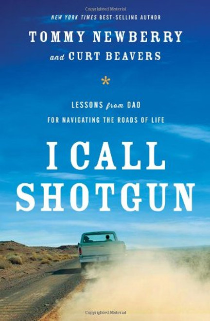 I Call Shotgun: Lessons from Dad for Navigating the Roads of Life I Call Shotgun: Lessons from Dad for Navigating the Roads of Life
