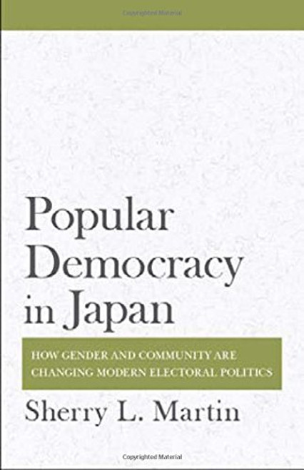Popular Democracy in Japan: How Gender and Community Are Changing Modern Electoral Politics