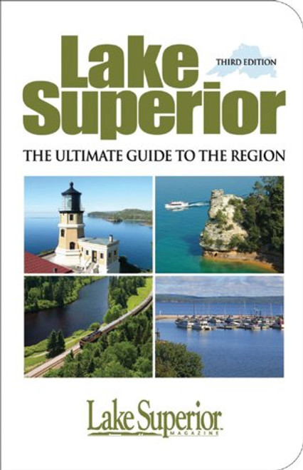 Lake Superior: The Ultimate Guide to the Region Lake Superior: The Ultimate Guide to the Region