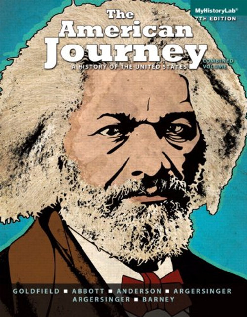 The American Journey: A History of the United States, Combined Volume with NEW MyHistoryLab with eText -- Access Card Package (7th Edition)