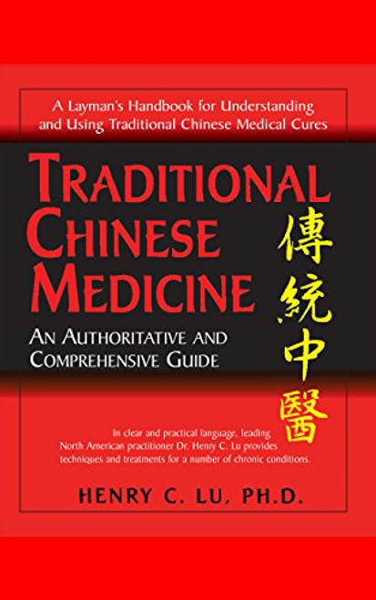 Traditional Chinese Medicine: An Authoritative and Comprehensive Guide