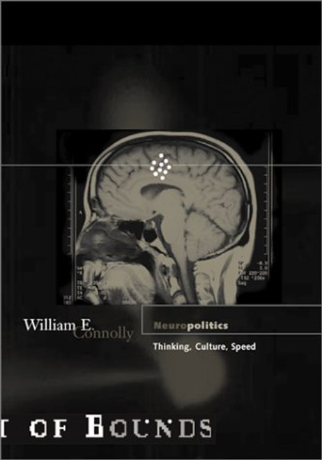 Neuropolitics: Thinking, Culture, Speed (Theory out of Bounds, Vol. 23)