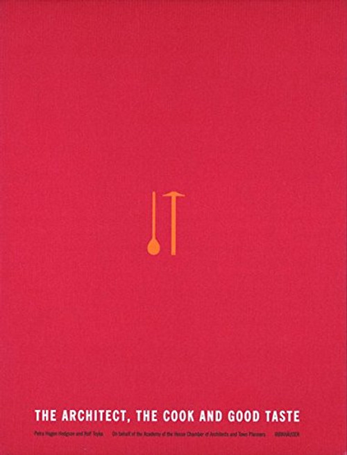 The Architect, the Cook and Good Taste The Architect, the Cook and Good Taste