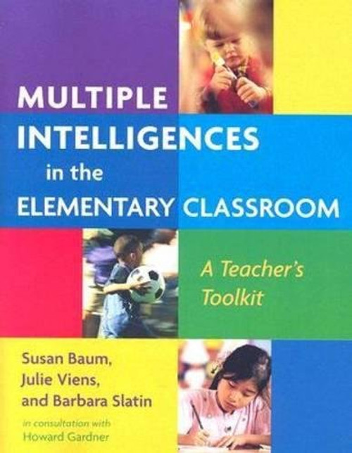 Multiple Intelligences in the Elementary Classroom: A Teachers Toolkit