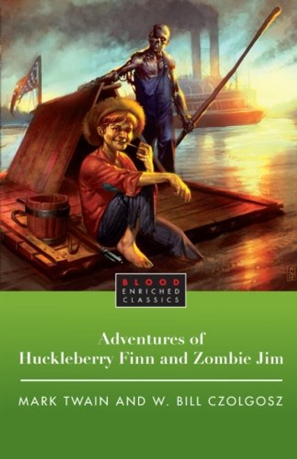 The Adventures of Huckleberry Finn and Zombie Jim (Blood Enriched Classics)