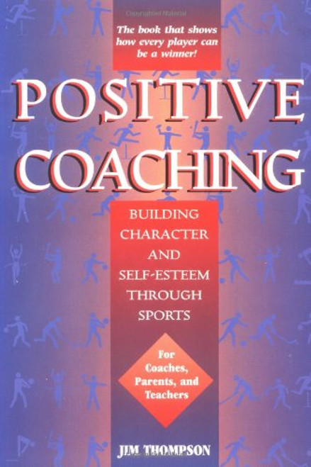 Positive Coaching: Building Character and Self-Esteem Through Sports