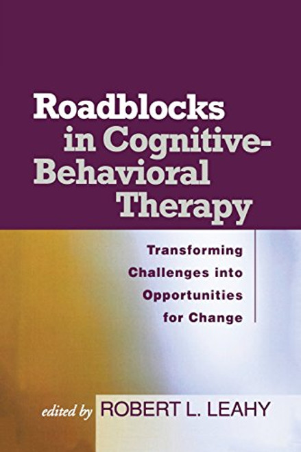 Roadblocks in Cognitive-Behavioral Therapy: Transforming Challenges into Opportunities for Change