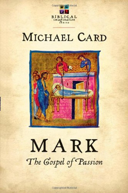 Mark: The Gospel of Passion (Biblical Imagination)
