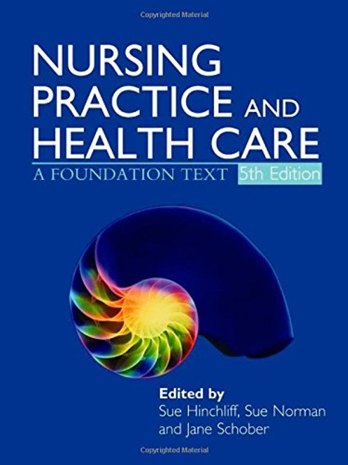Nursing Practice and Health Care 5E: A Foundation Text (Hodder Arnold Publication)