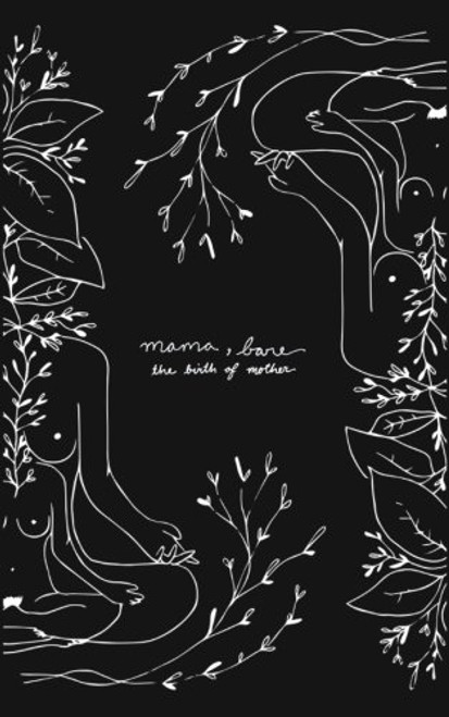 Mama, Bare: The Birth Of Mother