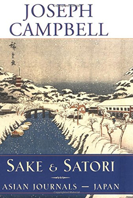 Sake and Satori: Asian Journals -- Japan (The Collected Works of Joseph Campbell)