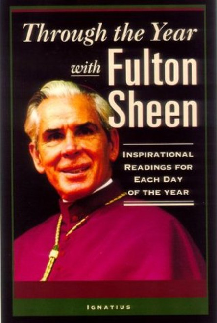 Through the Year with Fulton Sheen: Inspirational Readings for Each Day of the Year
