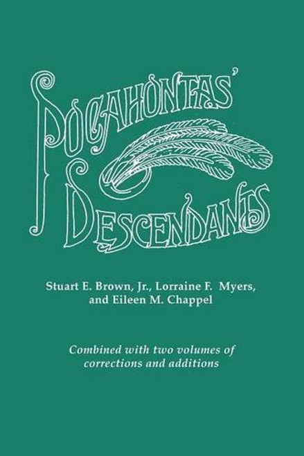 POCAHONTAS' DESCENDANTS: A Revision, Enlargement and Extension of the List as Set out by Wyndham Robertson in His Book Pocahontas and Her Descendants (1887)