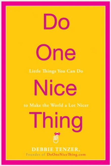 Do One Nice Thing: Little Things You Can Do to Make the World a Lot Nicer
