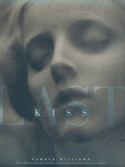 Last Kiss: More Photographs of Cemetery Sculpture from Genoa Vienna Milan