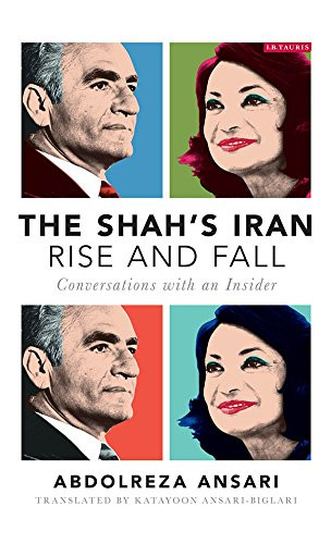 The Shahs IranRise and Fall: Conversations with an Insider