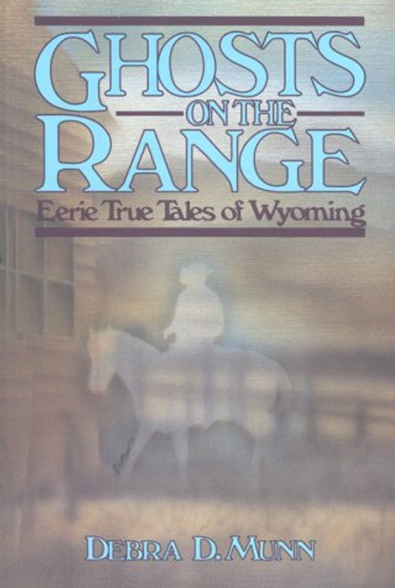 Ghosts on the Range: Eerie True Tales of Wyoming (The Pruett Series)