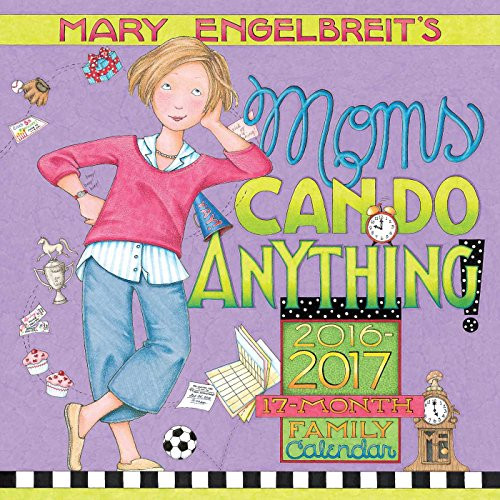 Mary Engelbreit's Moms Can Do Anything! 2016-2017 Mom's 17-Month Family Calendar