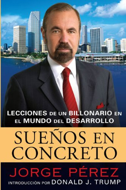 Suenos En Concreto: Lecciones de un billonario en el mundo del desarrollo (Spanish Edition)