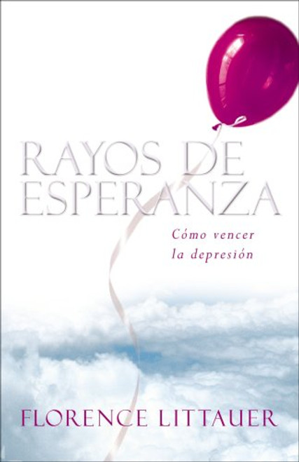 Rayos de esperanza: Cmo vencer la depresin (Spanish Edition) Rayos de esperanza: Cmo vencer la depresin (Spanish Edition)