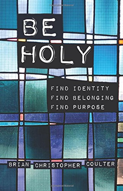 Be Holy: Find Identity/Find Belonging/Find Purpose