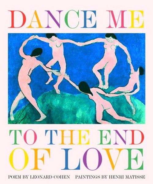 Dance Me to the End of Love (Art & Poetry) Dance Me to the End of Love (Art & Poetry)
