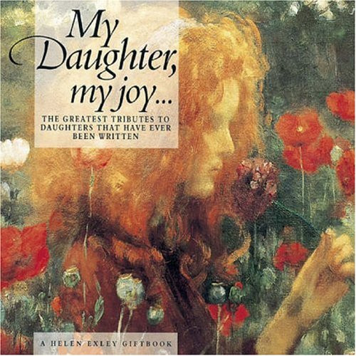 My Daughter, my joy..... (Helen Exley Giftbooks)