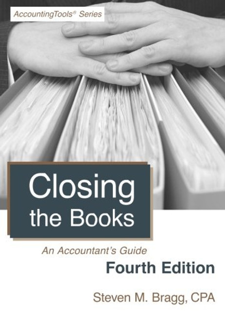 Closing the Books: Fourth Edition: An Accountant's Guide
