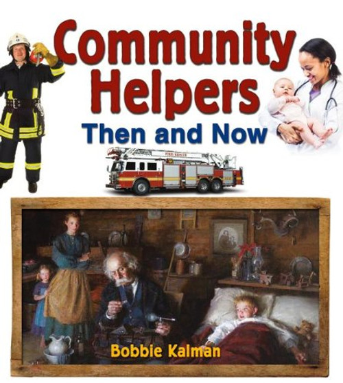 Community Helpers Then and Now (From Olden Days to Modern Ways In Your Community)