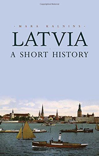 Latvia: A Short History
