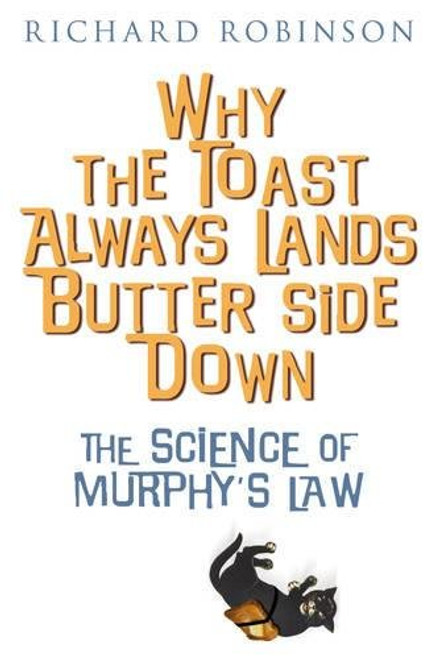 Why the Toast Always Lands Butter Side Down Etc Why the Toast Always Lands Butter Side Down Etc