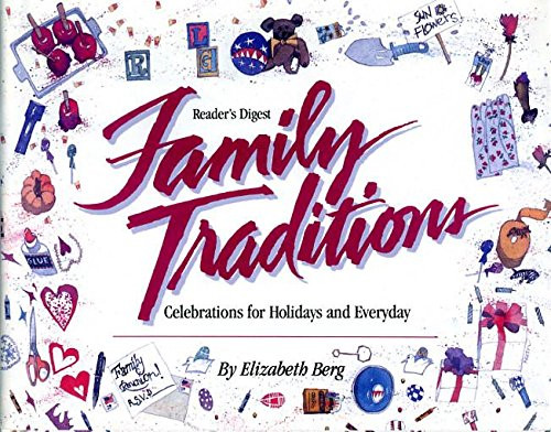 Family Traditions: Celebrations for Holidays and Everyday