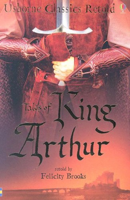 Tales of King Arthur (Usborne Classics Retold)