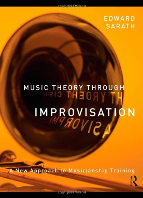 Music Theory Through Improvisation: A New Approach to Musicianship Training