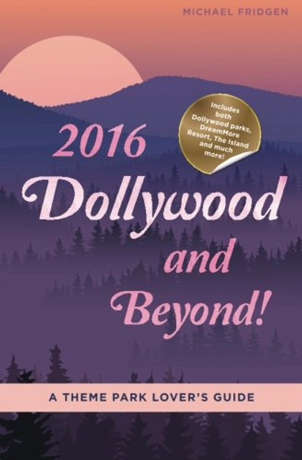 2016 Dollywood and Beyond! A Theme Park Lover's Guide