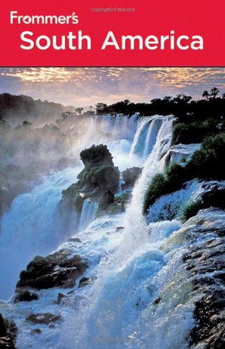 Frommer's South America (Frommer's Complete Guides)