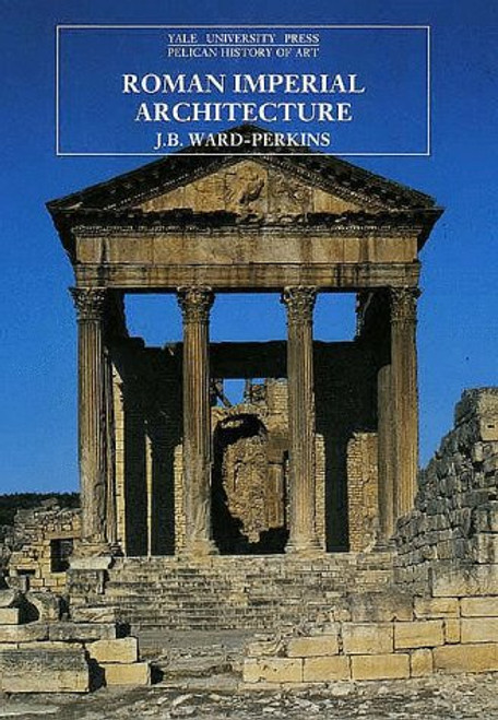 Roman Imperial Architecture (The Yale University Press Pelican History of Art)