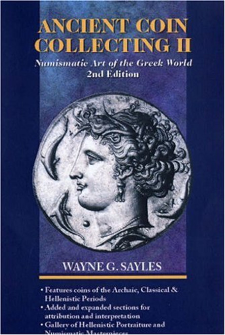 Ancient Coin Collecting II: Numismatic Art of the Greek World (No. II) Ancient Coin Collecting II: Numismatic Art of the Greek World (No. II)
