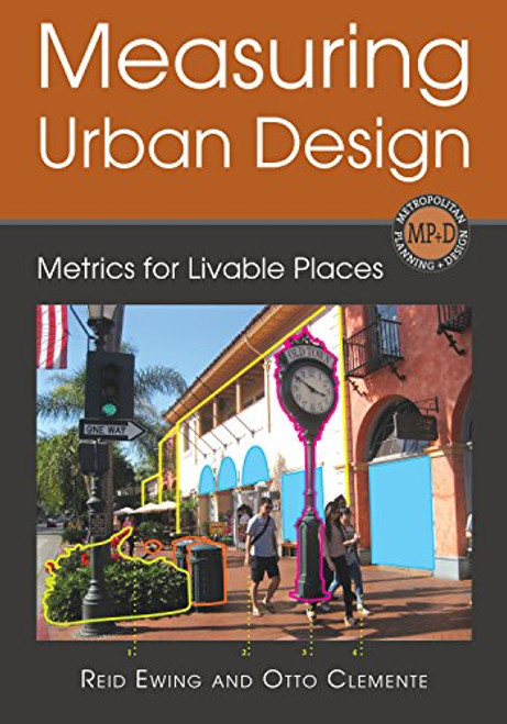 Measuring Urban Design: Metrics for Livable Places (Metropolitan Planning + Design) Measuring Urban Design: Metrics for Livable Places (Metropolitan Planning + Design)