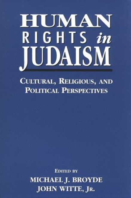 Human Rights in Judaism: Cultural, Religious, and Political Perspectives