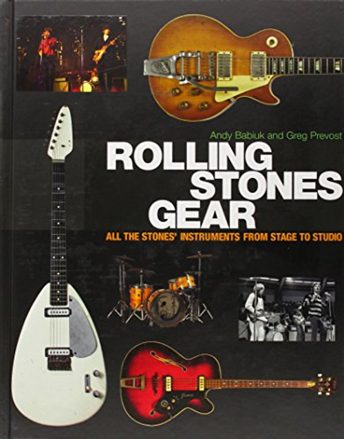 Rolling Stones Gear: All the Stones' Instruments from Stage to Studio