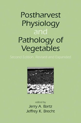 Postharvest Physiology and Pathology of Vegetables (Food Science and Technology) (v. 123)