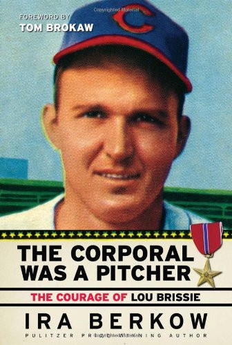 The Corporal Was a Pitcher: The Courage of Lou Brissie