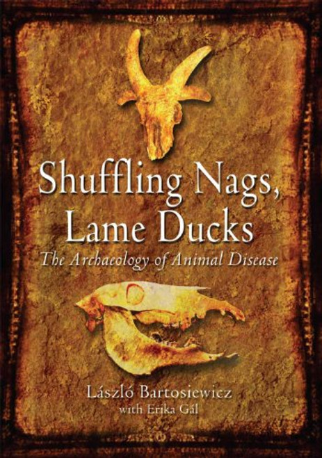 Shuffling Nags, Lame Ducks: The Archaeology of Animal Disease