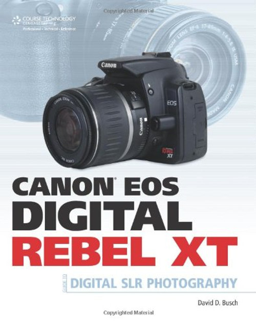 Canon EOS Digital Rebel XT Guide to Digital SLR Photography