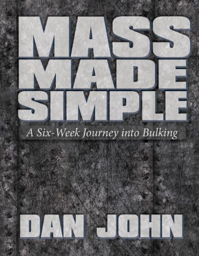 Mass Made Simple A Six-Week Journey into Bulking