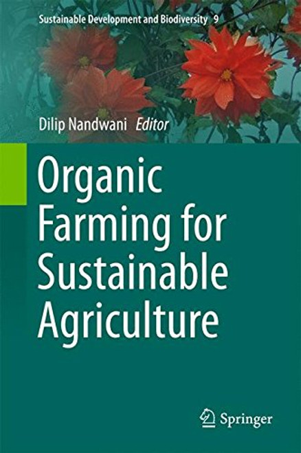 Organic Farming for Sustainable Agriculture (Sustainable Development and Biodiversity)
