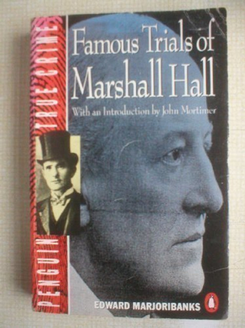 Famous Trials of Marshall Hall (Penguin True Crime)