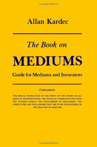 Book on Mediums, The: Guide for Mediums and Invocators