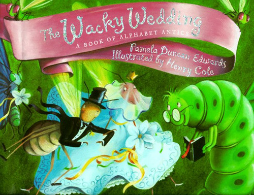 The Wacky Wedding: A Book of Alphabet Antics